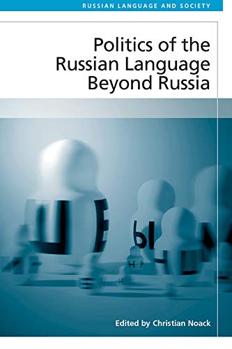 Politics of the Russian Language Beyond Russia