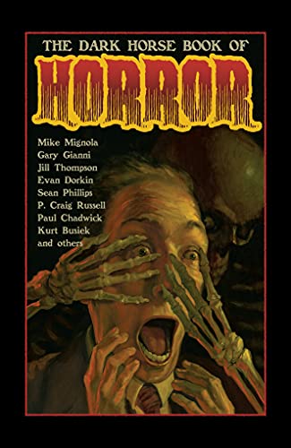 The Dark Horse Book Of Horror: Strange Mysteries of the Lost and Risen Dead and the Fiends Who Lay Them Down, Told in Words and Pictures