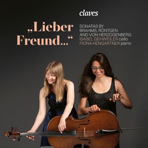 Isabel Gehweiler Fiona Hengar - Lieber Freund: Sonatas By Brahms / Rontgen & Von Herzogenberg [CD]