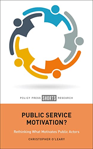 Public Service Motivation? : Rethinking What Motivates Public Actors