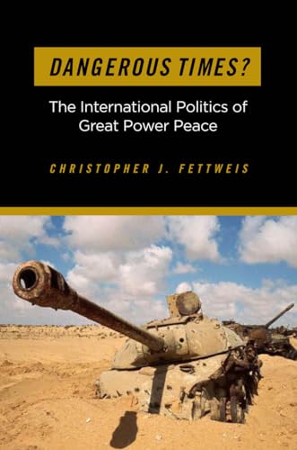 Dangerous Times?: The International Politics of Great Power Peace