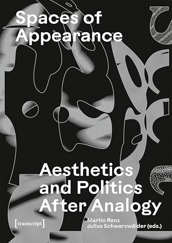 Spaces of Appearance : Aesthetics and Politics After Analogy