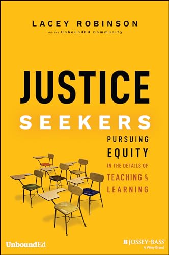 Justice Seekers : Pursuing Equity in the Details of Teaching and Learning