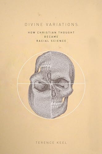 Divine Variations: How Christian Thought Became Racial Science