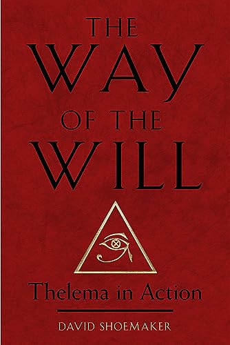 The Way of the Will : Thelema in Action
