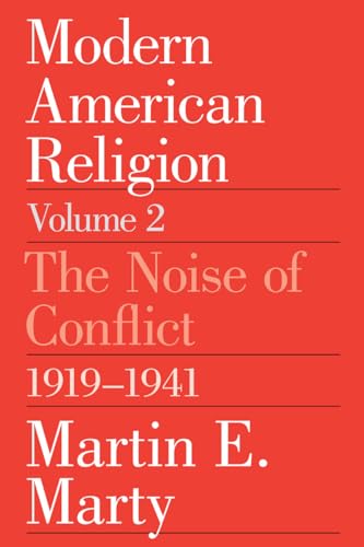 Modern American Religion: v. 2: The Noise of Conflict