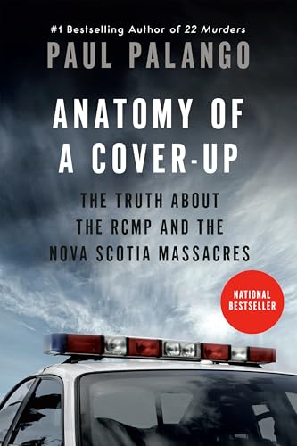 Anatomy of a Cover-Up : The Truth about the RCMP and the Nova Scotia Massacres