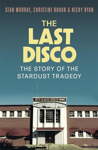 The Last Disco : The story of the Stardust tragedy
