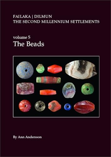 Danish Archaeological Investigations on Failaka, Kuwait. The Second Millennium Settlements, vol. 5 : The Beads