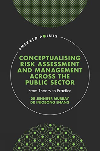 Conceptualizing Risk Assessment and Management across the Public Sector: From Theory to Practice