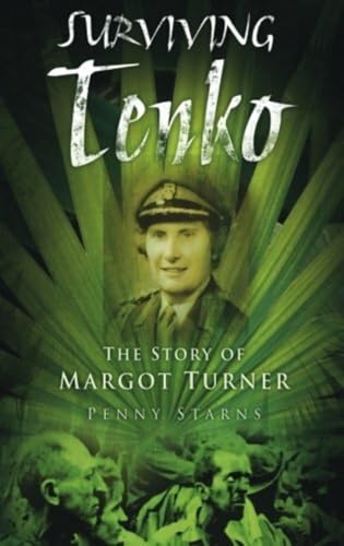 Surviving Tenko : The Story of Margot Turner