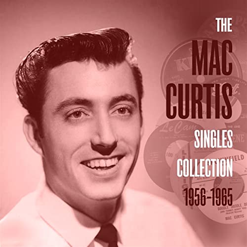 Mac Curtis - The Mac Curtis Singles Collection 1956-1965 [CD]