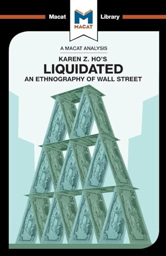 An Analysis of Karen Z. Ho's Liquidated : An Ethnography of Wall Street