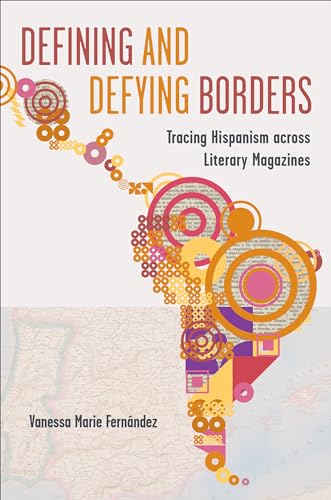 Defining and Defying Borders : Tracing Hispanism Across Literary Magazines
