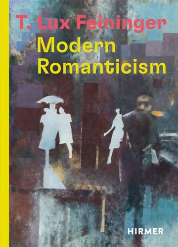 T. Lux Feininger : Modern Romanticism