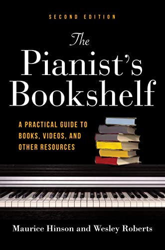 The Pianist's Bookshelf, Second Edition : A Practical Guide to Books, Videos, and Other Resources