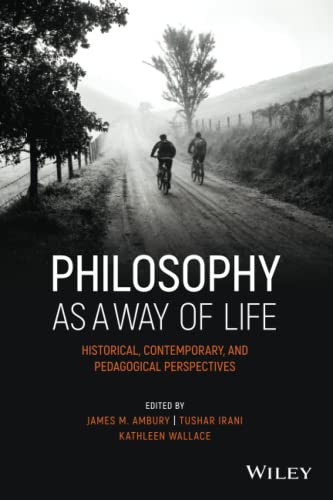 Philosophy as a Way of Life : Historical, Contemporary, and Pedagogical Perspectives