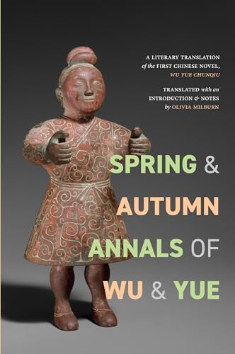 Spring and Autumn Annals of Wu and Yue : A Literary Translation of the First Chinese Novel, Wu Yue chunqiu