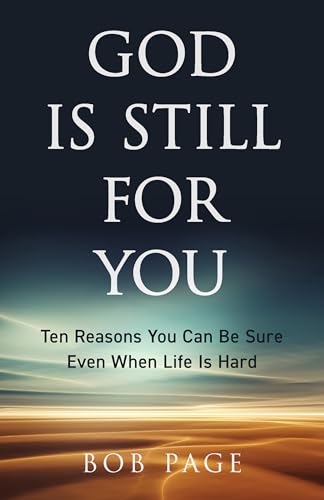 God Is Still for You : Ten Reasons You Can Be Sure Even When Life Is Hard