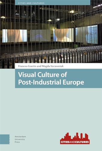 Book cover: "Visual Culture of Post-Industrial Europe" with industrial imagery.