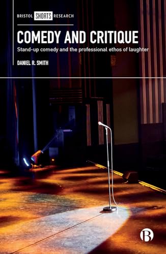 Comedy and Critique : Stand-up Comedy and the Professional Ethos of Laughter