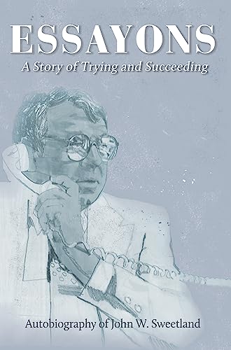 Essayons : Autobiography of John W. Sweetland