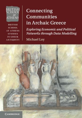Connecting Communities in Archaic Greece : Exploring Economic and Political Networks through Data Modelling