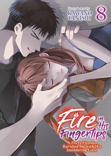Fire in His Fingertips: A Flirty Fireman Ravishes Me with His Smoldering Gaze Vol. 8 : 8