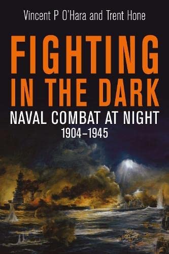 Fighting in the Dark: Naval Combat at Night, 1904–1945