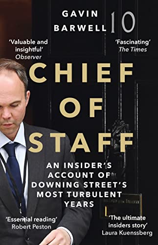 Chief of Staff : An Insider’s Account of Downing Street’s Most Turbulent Years