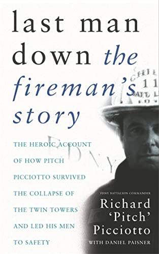 Last Man Down: The Fireman's Story: The Heroic Account of How Pitch Picciotto Survived the Collapse of the Twin Tow