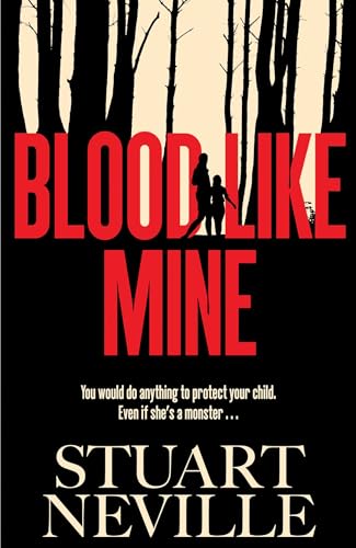 Blood Like Mine : The book everyone is devouring this summer. 'Neville might well be Stephen King's rightful heir' (Will Dean)