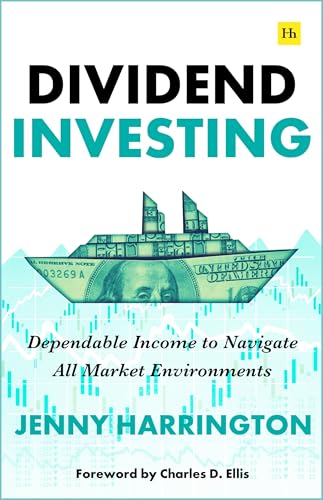 Dividend Investing : Dependable Income to Navigate All Market Environments