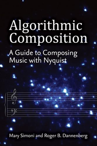 Algorithmic Composition : A Guide to Composing Music with Nyquist