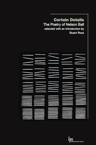 Certain Details : The Poetry of Nelson Ball