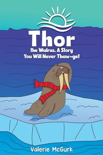 Thor the Walrus, A Story You Will Never Thaw-get