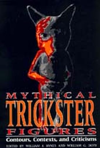 Mythical Trickster Figures : Contours, Contexts and Criticisms