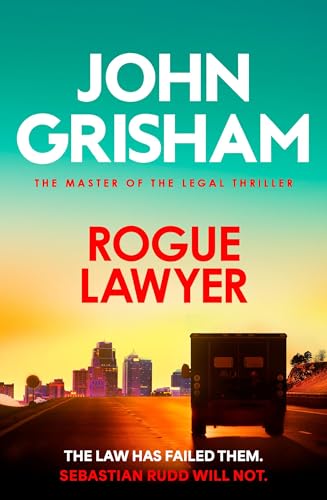 Rogue Lawyer : The suspenseful legal thriller from the number 1 Sunday Times bestselling author