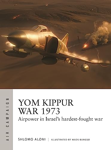 Yom Kippur War 1973 : Airpower in Israel's hardest-fought war