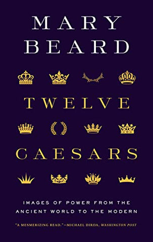 Twelve Caesars: Images of Power from the Ancient World to the Modern (Bollingen Series, 35)