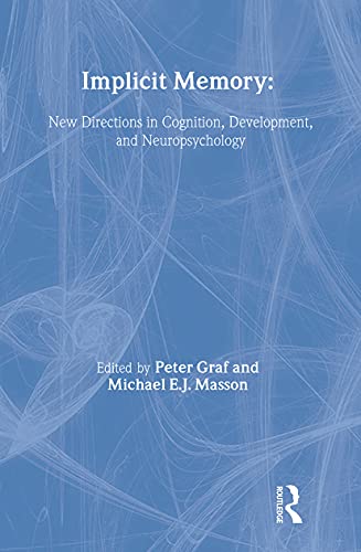 Implicit Memory : New Directions in Cognition, Development, and Neuropsychology