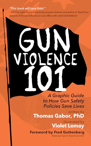 Gun Violence 101 : A Graphic Guide to How Gun Safety Policies Save Lives