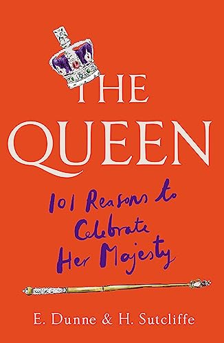 The Queen: 101 Reasons to Celebrate Her Majesty â€“ The Platinum Jubilee edition