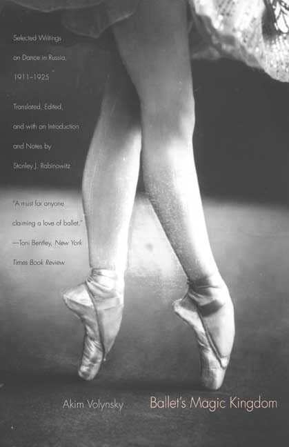 Ballets Magic Kingdom: Selected Writings on Dance in Russia