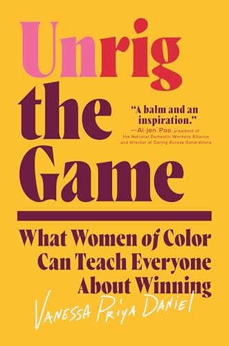 Unrig the Game : What Women of Color Can Teach Everyone About Winning