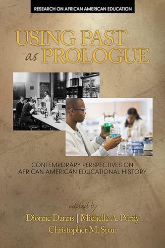 Using Past as Prologue : Contemporary Perspectives on African American Educational History