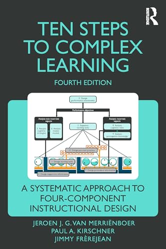 Ten Steps to Complex Learning : A Systematic Approach to Four-Component Instructional Design