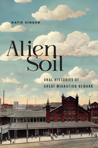 Alien Soil : Oral Histories of Great Migration Newark