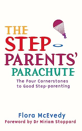 The Step-Parents' Parachute: The Four Cornerstones of Good Step-parenting