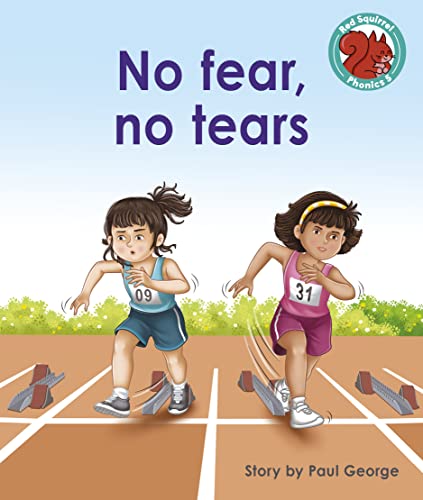 No fear, no tears (Red Squirrel Phonics Level 5 Set 2a)